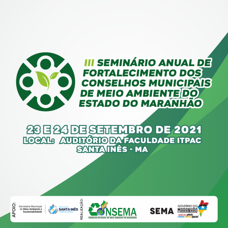 III Seminário Anual de Fortalecimento dos Conselhos Municipais de Meio Ambiente do Maranhão acontece em Santa Inês