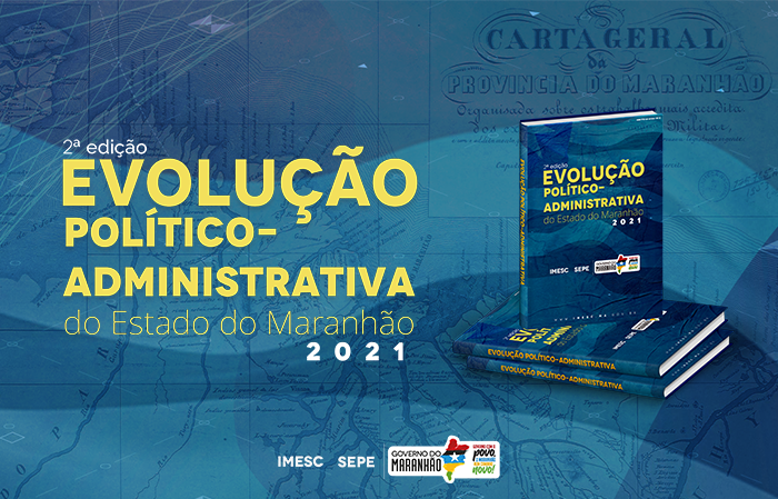 IMESC lança 2° edição do estudo Evolução Político-Administrativa do Maranhão