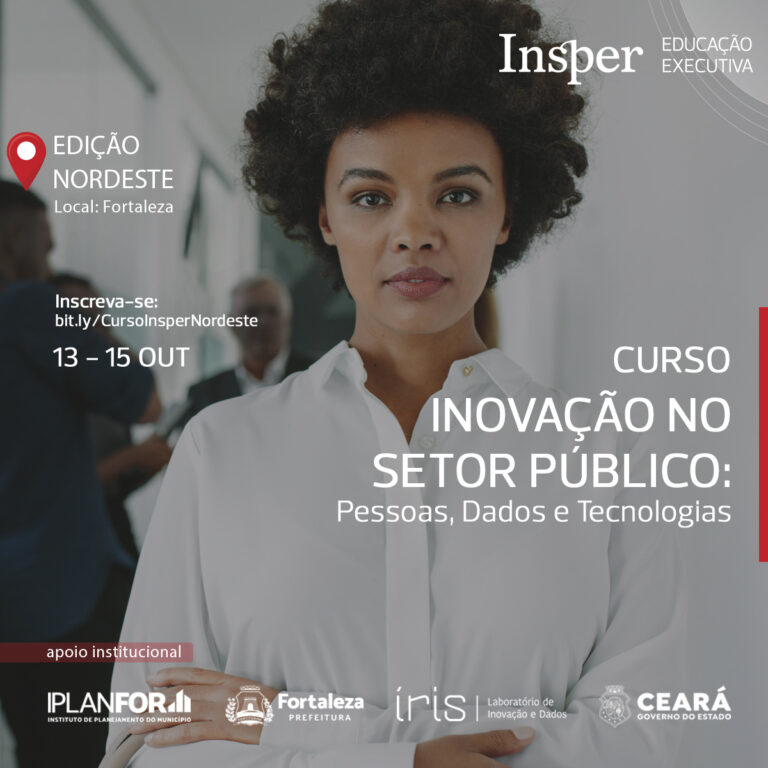 Insper realiza curso de Inovação no Setor Público pela primeira vez no Ceará, com apoio institucional do Íris Lab Gov