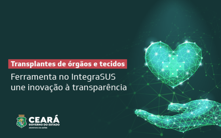 Novo painel do IntegraSUS detalha indicadores de transplantes de órgãos e tecidos no Ceará, referência de procedimentos no País
