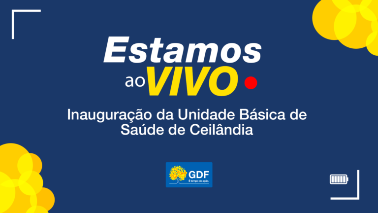 Acompanhe ao vivo a inauguração da UBS de Ceilândia