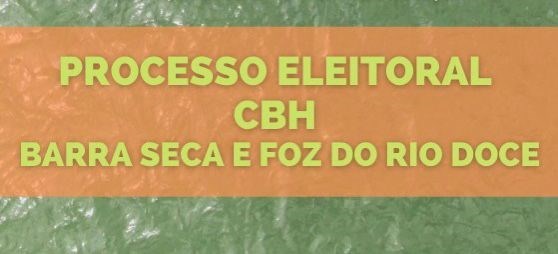 CBH Barra Seca e Foz do rio Doce abre eleição para formação de novos membros