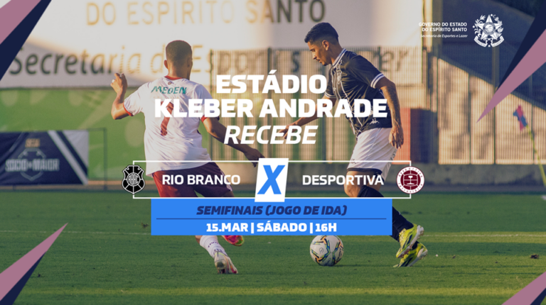 Clássico entre Rio Branco e Desportiva abre semifinais do Capixabão