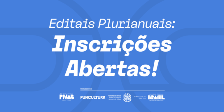 Abertos Editais plurianuais para Espaços Culturais e realização de Mostras e Festivais