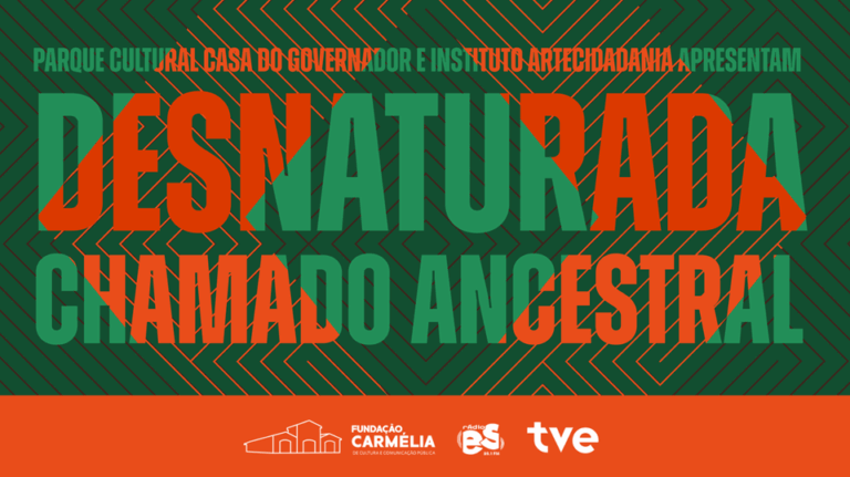 TVE transmite ao vivo no YouTube ‘Desnaturada: Chamado Ancestral’, direto do Parque Cultural Casa do Governador