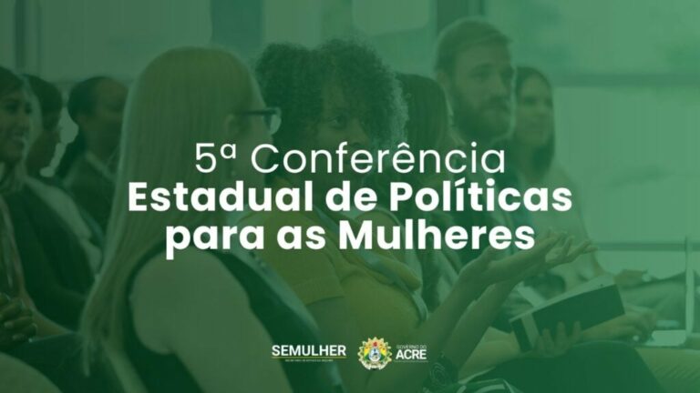 Governo do Acre anuncia 5ª Conferência Estadual de Políticas para as Mulheres