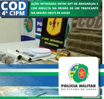 Ação integrada entre GPT de Aragarças e COD resulta na prisão de um traficante na região oeste de Goiás