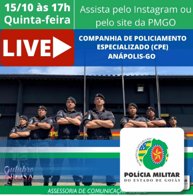 Não Perca: É na próxima quinta-feira (15/10) a LIVE com a Companhia de Policiamento Especializado (CPE) de Anápolis