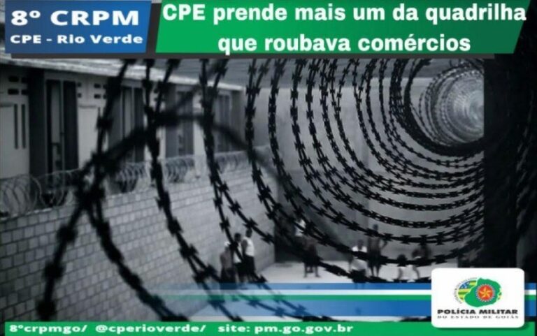 CPE (19ª CIPM – 8º CRPM) Prende Último Integrante de Associação Criminosa Especializada em Roubos a Comércios de Rio Verde-GO