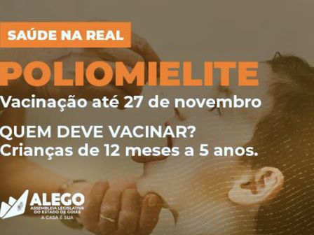 A vacinação contra poliomielite é o tema da campanha Saúde na Real nas redes sociais da Alego essa semana