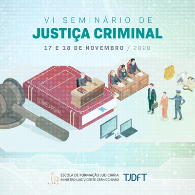 VI Seminário de Justiça Criminal irá debater temas atuais e instigantes